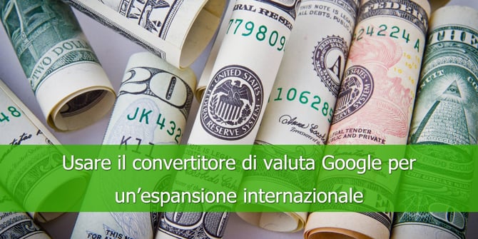Usare il convertitore di valuta Google per un’espansione internazionale